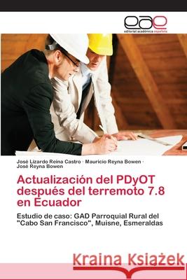 Actualización del PDyOT después del terremoto 7.8 en Ecuador Reina Castro, José Lizardo 9786202124577 Editorial Académica Española - książka