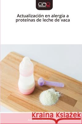 Actualización en alergia a proteínas de leche de vaca Pizarro Ruiz, Ana María 9786209113826 Editorial Académica Española - książka