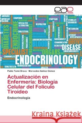 Actualización en Enfermería: Biología Celular del Folículo Tiroideo Tomé Bravo, Pablo 9786202108393 Editorial Académica Española - książka