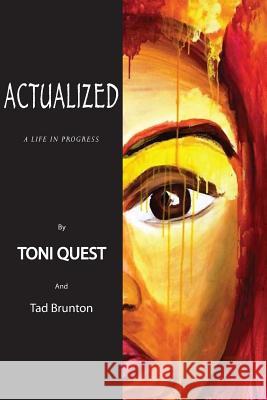 Actualized: A life in progress Quest, Toni 9781541060890 Createspace Independent Publishing Platform - książka