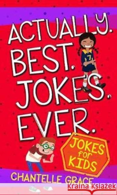 Actually Best Jokes Ever: Joke Book for Kids Grace, Chantelle 9781424555024 Broadstreet Publishing - książka