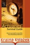 Actuaries' Survival Guide: How to Succeed in One of the Most Desirable Professions Fred Szabo 9780126801460 Academic Press