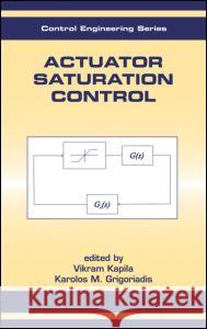 Actuator Saturation Control Vikram Kapila Karolos M. Grigoriadis 9780824707514 Marcel Dekker - książka