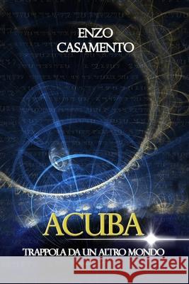 Acuba: Trappola da un altro mondo Casamento, Enzo 9781533162328 Createspace Independent Publishing Platform - książka