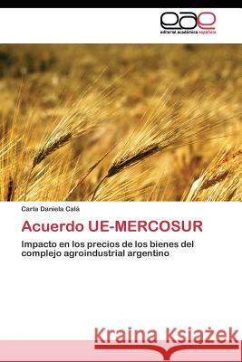 Acuerdo UE-MERCOSUR Calá Carla Daniela 9783844339420 Editorial Academica Espanola - książka