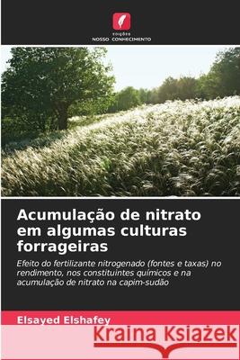 Acumulação de nitrato em algumas culturas forrageiras Elshafey, Elsayed 9786209279348 Edições Nosso Conhecimento - książka