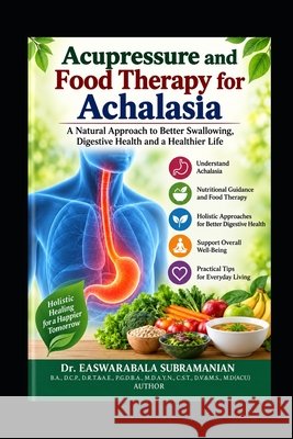 Acupressure and Food Therapy for Achalasia: Achalasia Subramanian, Easwarabala 9798336071900 Independently Published - książka