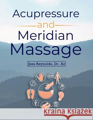 Acupressure and Meridian Massage Second Edition Jess Reynolds 9781387533985 Lulu.com - książka