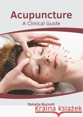Acupuncture: A Clinical Guide Ophelia Burnett 9781632418159 Hayle Medical - książka