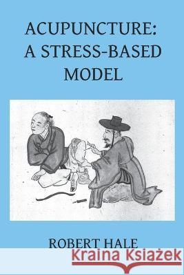 Acupuncture: A Stress-Based Model Robert Hale 9788412010954 Avicenna - książka