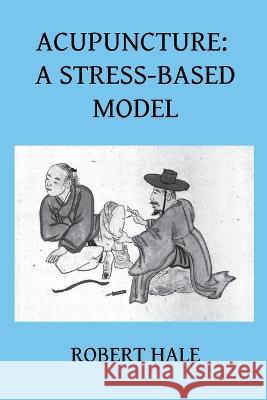 Acupuncture: A Stress-Based Model Robert Hale   9788412010961 Avicenna - książka