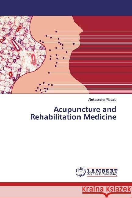 Acupuncture and Rehabilitation Medicine Plavsic, Aleksandra 9783659866562 LAP Lambert Academic Publishing - książka