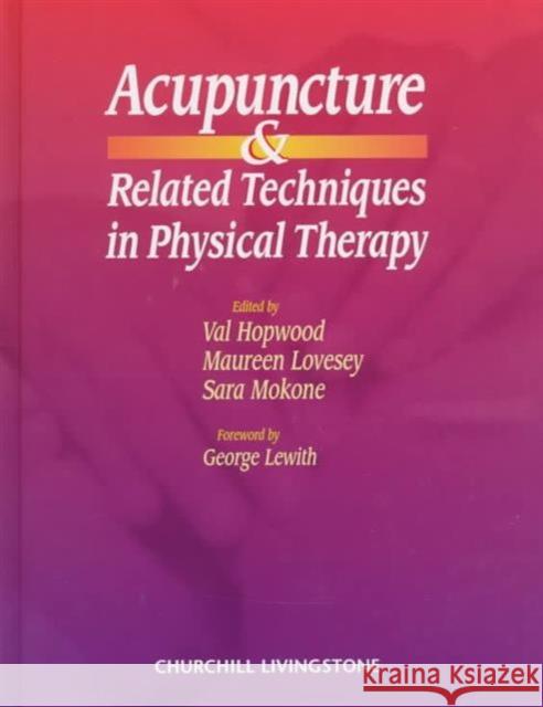 Acupuncture and Related Techniques in Physical Therapy Val Hopwood Sara Mokone Maureen Lovesey 9780443055935 Churchill Livingstone - książka