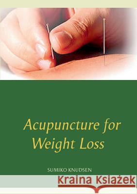 Acupuncture for Weight Loss Sumiko Knudsen 9788743008699 Books on Demand - książka
