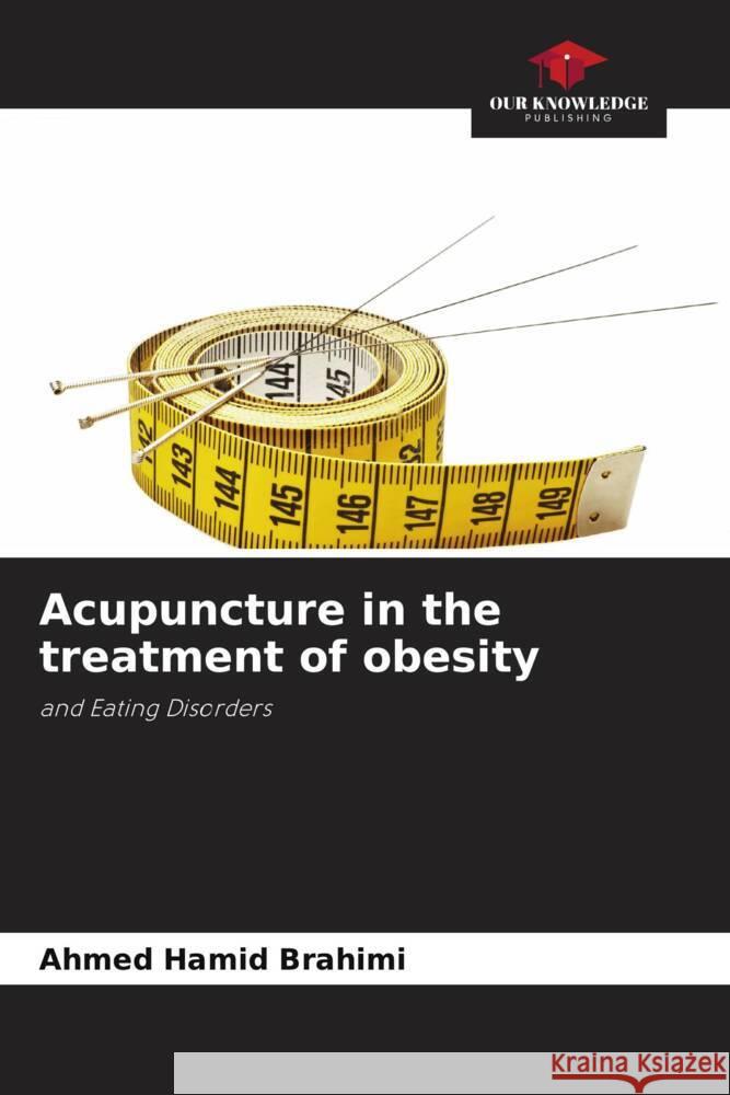 Acupuncture in the treatment of obesity Ahmed Hamid Brahimi 9786207296521 Our Knowledge Publishing - książka