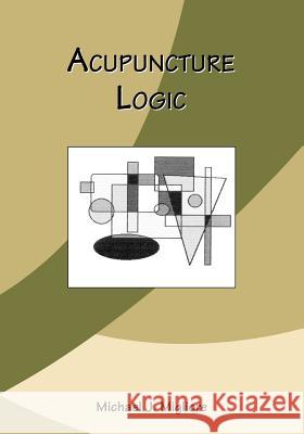 Acupuncture Logic Michael J. Migliore 9781553956631 Trafford Publishing - książka