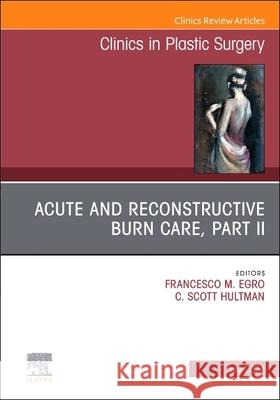 Acute and Reconstructive Burn Care, Part II, An Issue of Clinics in Plastic Surgery  9780443129230 Elsevier - książka