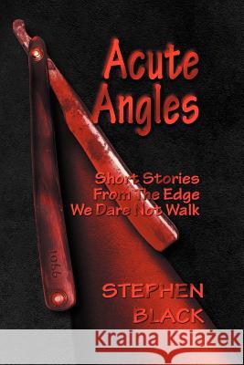 Acute Angles: Short Stories from the Edge We Dare Not Walk Stephen Black 9781612042718 Strategic Book Publishing - książka