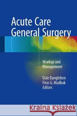 Acute Care General Surgery: Workup and Management Dangleben, Dale A. 9783319522548 Springer - książka