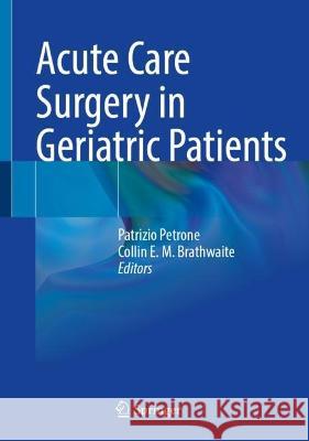Acute Care Surgery in Geriatric Patients Patrizio Petrone Collin E. M. Brathwaite 9783031306501 Springer - książka
