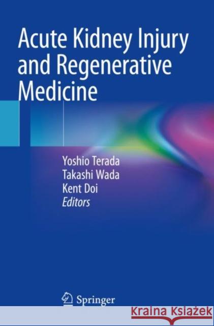 Acute Kidney Injury and Regenerative Medicine Yoshio Terada Takashi Wada Kent Doi 9789811511103 Springer - książka