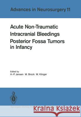 Acute Non-Traumatic Intracranial Bleedings. Posterior Fossa Tumors in Infancy H. -P Jensen Mario Brock M. Klinger 9783540125389 Springer - książka