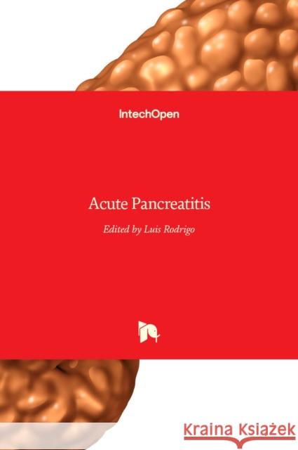 Acute Pancreatitis Luis Rodrigo 9789533079844 Intechopen - książka