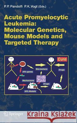 Acute Promyelitic Leukemia: Molecular Genetics, Mouse Models and Targeted Therapy Pandolfi, Pier Paolo 9783540345923 Springer - książka