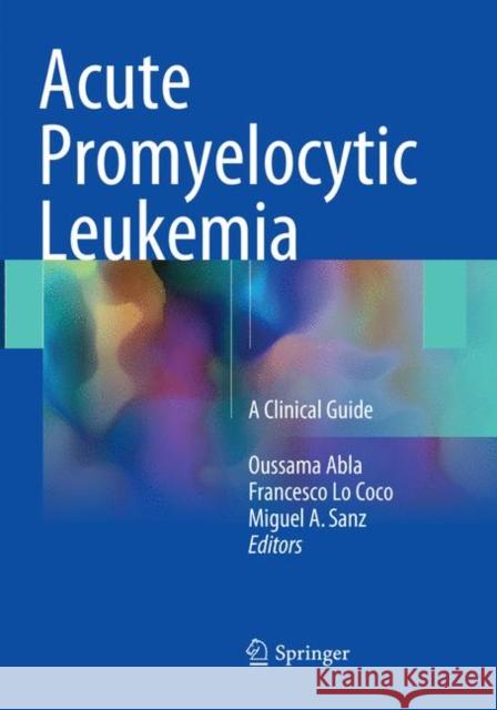 Acute Promyelocytic Leukemia: A Clinical Guide Abla, Oussama 9783030097134 Springer - książka