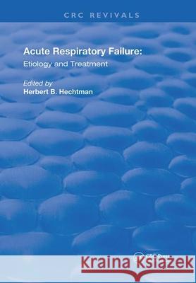 Acute Respiratory Failure: Etiology and Treatment Herbert B. Hechtman 9780367245993 CRC Press - książka