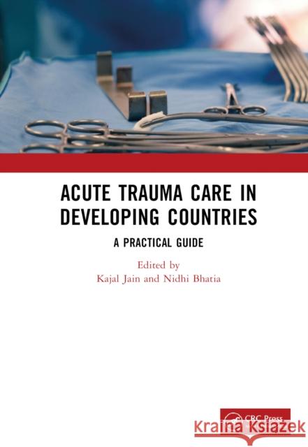 Acute Trauma Care in Developing Countries: A Practical Guide Kajal Jain Nidhi Bhatia 9781032271576 CRC Press - książka