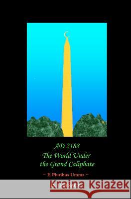 AD 2188 - The World Under the Grand Caliphate: e Pluribus Umma Leitsack, D. 9780984750115 Exemplum Publishing LLC - książka