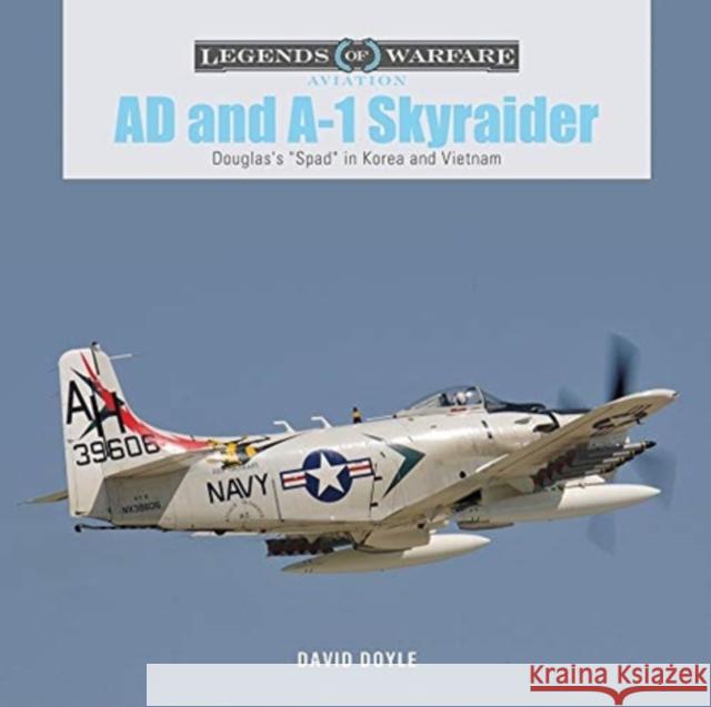 Ad and A-1 Skyraider: Douglas's Spad in Korea and Vietnam Doyle, David 9780764361326 Schiffer Publishing - książka