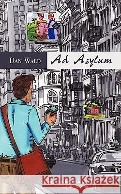 Ad Asylum Dan Wald 9781440182846 iUniverse.com - książka