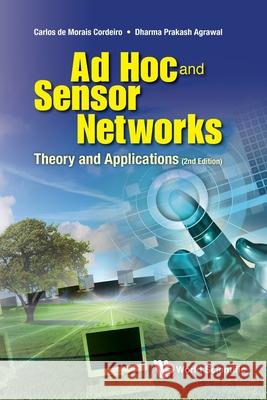 Ad Hoc and Sensor Networks: Theory and Applications (2nd Edition) de Morais Cordeiro, Carlos 9789814338899 World Scientific Publishing Company - książka