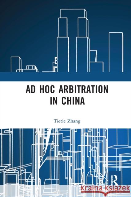 Ad Hoc Arbitration in China Tietie Zhang 9780367584535 Routledge - książka