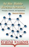 Ad Hoc Mobile Wireless Networks: Principles, Protocols, and Applications, Second Edition Sarkar, Subir Kumar 9781466514461 CRC Press
