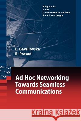 Ad-Hoc Networking Towards Seamless Communications Liljana Gavrilovska Ramjee Prasad 9789048172726 Springer - książka