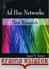 Ad Hoc Networks: New Research Jason N Turner, Clive S Boyer 9781604568950 Nova Science Publishers Inc