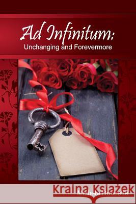 Ad Infinitum: Unchanging and Forevermore Michele Doucette Kent Hesselbein 9781935786542 Saint Clair Publications - książka