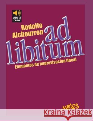 Ad Libitum: elementos de improvisación lineal Rodolfo Alchurron 9798664844832 Independently Published - książka