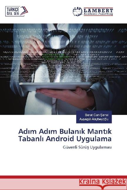 Ad m Ad m Bulan k Mant k Tabanl Android Uygulama : Güvenli Sürüs Uygulamas Senel, Berat Can; Alaybeyoglu, Aysegül 9786202019767 LAP Lambert Academic Publishing - książka