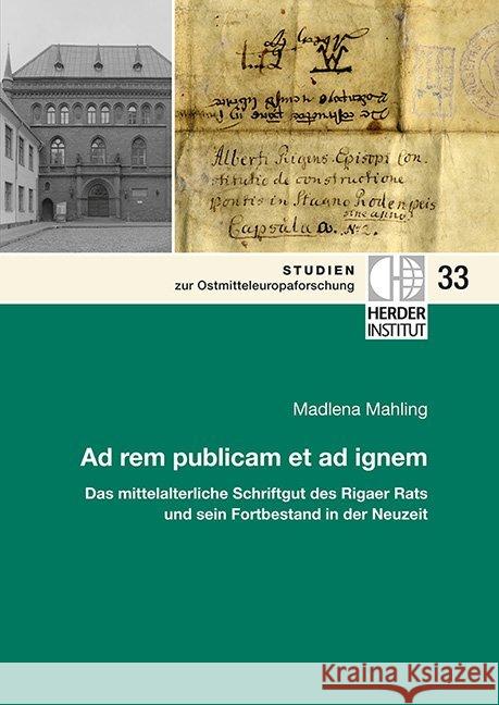 Ad rem publicam et ad ignem : Das mittelalterliche Schriftgut des Rigaer Rats und sein Fortbestand in der Neuzeit  9783879693986 Wissenschaftsforum/Verlag Herder-Institut - książka