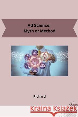 Ad Science: Myth or Method Richard 9783384235596 Tredition Gmbh - książka