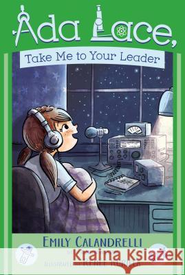ADA Lace, Take Me to Your Leader Emily Calandrelli Tamson Weston Renee Kurilla 9781481486040 Simon & Schuster Books for Young Readers - książka