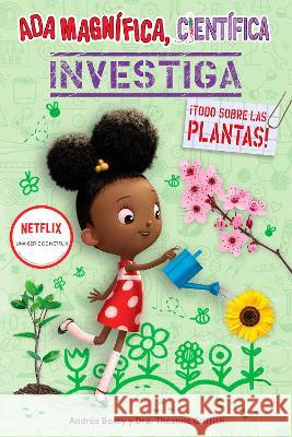 ADA Magnífica, Científica Investiga: Todo Sobre Las Plantas / The Why Files: Pla Nts Beaty, Andrea 9781644737033 Beascoa - książka