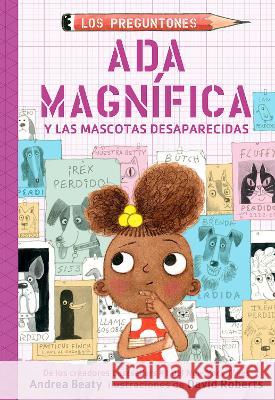 ADA Magnífica Y Las Mascotas Desaparecidas / ADA Twist and the Disappearing Dogs Beaty, Andrea 9781644737422 Alfaguara Infantil - książka