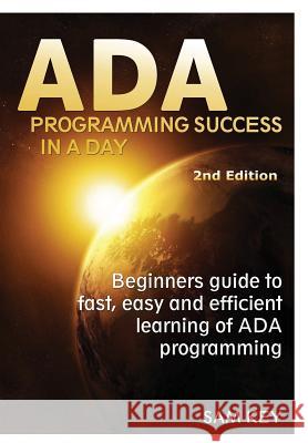 Ada Programming Success In A Day Key, Sam 9781329461680 Lulu.com - książka