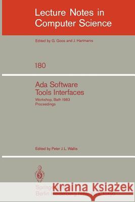 ADA Software Tools Interfaces: Workshop, Bath, July 13-15, 1983. Proceedings Wallis, Peter J. L. 9783540138785 Springer - książka