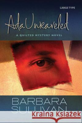 Ada Unraveled, a Quilted Mystery novel Sullivan, Barbara 9781492176176 Createspace - książka